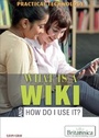 Cover: What Is a Wiki and How Do I Use It? - Britannica Educational Publishing