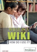Cover: What Is a Wiki and How Do I Use It? - Britannica Educational Publishing