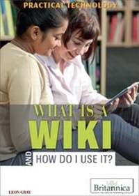 Enlarge image Cover: What Is a Wiki and How Do I Use It? - Britannica Educational Publishing