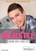 Cover: What Is a Website and How Do I Use It? - Britannica Educational Publishing