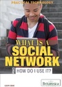 Cover: What Is a Social Network and How Do I Use It? - Britannica Educational Publishing