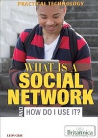 Enlarge image Cover: What Is a Social Network and How Do I Use It? - Britannica Educational Publishing