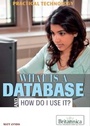 Cover: What Is a Database and How Do I Use It? - Britannica Educational Publishing