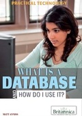 Cover: What Is a Database and How Do I Use It? - Britannica Educational Publishing
