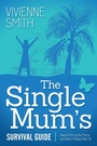 Cover: The Single Mum's Survival Guide - Morgan James Publishing llc