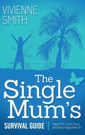 Cover: The Single Mum's Survival Guide - Morgan James Publishing llc