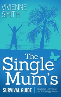 Enlarge image Cover: The Single Mum's Survival Guide - Morgan James Publishing llc