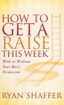 Cover: How to Get a Raise This Week - Morgan James Publishing llc