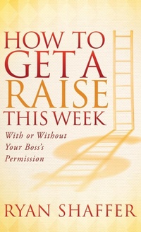 Enlarge image Cover: How to Get a Raise This Week - Morgan James Publishing llc