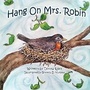 Cover: Hang on Mrs. Robin - First Edition Design Publishing