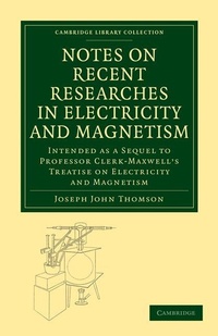Enlarge image Cover: Notes on Recent Researches in Electricity and Magnetism - Cambridge University Press