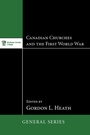 Cover: Canadian Churches and the First World War - Pickwick Publications