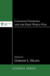 Enlarge image Cover: Canadian Churches and the First World War - Pickwick Publications