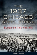 Cover: 1937 Chicago Steel Strike: Blood on the Prairie - The History Press