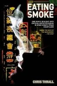 Abbildung von: Eating Smoke - One Man's Descent Into Crystal Meth Psychosis in Hong Kong's Triad Heartland - John Blake Publishing Ltd