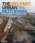 Cover: The Belfast Urban Motorway - Colourpoint Books