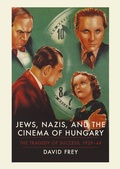 Cover: Jews, Nazis and the Cinema of Hungary - I.B. Tauris