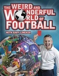 Cover: The Weird and Wonderful World of Football - Carlton Books Ltd