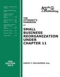 Abbildung von: The Attorney's Handbook on Small Business Reorganization Under Chapter 11 - Argyle Publishing Company