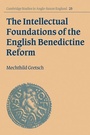 Cover: The Intellectual Foundations of the English Benedictine Reform - Cambridge University Press