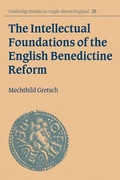 Cover: The Intellectual Foundations of the English Benedictine Reform - Cambridge University Press