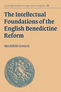 Enlarge image Cover: The Intellectual Foundations of the English Benedictine Reform - Cambridge University Press