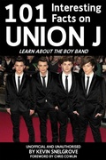 Cover: 101 Interesting Facts on Union J - Andrews UK