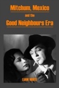 Cover: Mitchum, Mexico and the Good Neighbours Era - Andrews UK