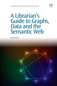 Enlarge image Cover: A Librarian's Guide to Graphs, Data and the Semantic Web - Chandos Publishing (Oxford) Ltd