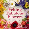 Cover: Felting Fabulous Flowers - Pavilion
