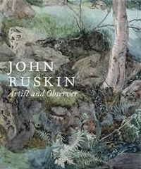 Enlarge image Cover: John Ruskin: Artist and Observer - Paul Holberton Publishing Ltd