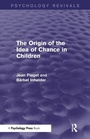 Cover: The Origin of the Idea of Chance in Children - Psychology Press Ltd