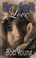 Cover: When Love Shaped Us - Class ACT Books