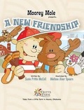 Cover: Moorey Mole Presents... a New Friendship (Hardback) - Old Farm Publishing LLC