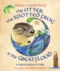 Cover: The Otter, the Spotted Frog & the Great Flood - Wisdom Tales