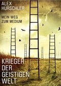 Cover: Krieger der geistigen Welt - Hurschler, Alex