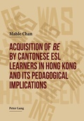Cover: Acquisition of &laquo;be&raquo; by Cantonese ESL Learners in Hong Kong- and its Pedagogical Implications - Peter Lang Verlag