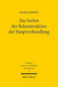 Abbildung von: Das Verbot der Rekonstruktion der Hauptverhandlung - Mohr Siebeck
