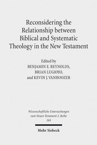 Abbildung von: Reconsidering the Relationship between Biblical and Systematic Theology in the New Testament - Mohr Siebeck