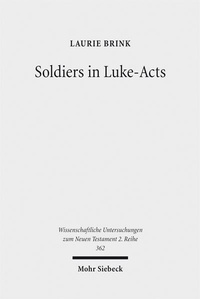 Abbildung von: Soldiers in Luke-Acts - Mohr Siebeck