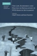 Cover: The Law, Economics and Politics of Retaliation in WTO Dispute Settlement - Cambridge University Press
