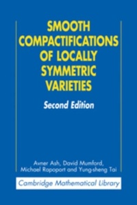 Enlarge image Cover: Smooth Compactifications of Locally Symmetric Varieties - Cambridge University Press