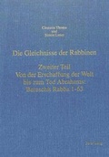 Cover: Die Gleichnisse der Rabbinen- Zweiter Teil: Von der Erschaffung der Welt bis zum Tod Abrahams: Bereschit Rabba 1-63 - Peter Lang Verlag
