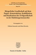 Cover: B&uuml;rgerliche Gesellschaft auf dem Papier: Konstruktion, Kodifikation und Realisation der Zivilgesellschaft in der Habsburgermonarchie. - Duncker & Humblot