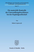 Abbildung von: Die materielle Kontrolle des Umwandlungsbeschlusses bei der Kapitalgesellschaft. - Duncker & Humblot