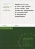Cover: Katalog der Leichenpredigten und sonstiger Trauerschriften in der historischen Buchsammlung Schwarzburgica des Schlossmuseums Sondershausen - Franz Steiner Verlag