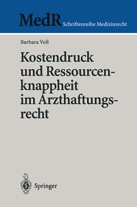 Abbildung von: Kostendruck und Ressourcenknappheit im Arzthaftungsrecht - Springer