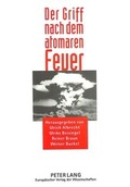 Cover: Der Griff nach dem atomaren Feuer - Peter Lang Verlag