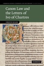 Cover: Canon Law and the Letters of Ivo of Chartres - Cambridge University Press