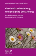 Cover: Geschwisterbeziehung und seelische Erkrankung (Leben Lernen, Bd. 264) - Klett-Cotta